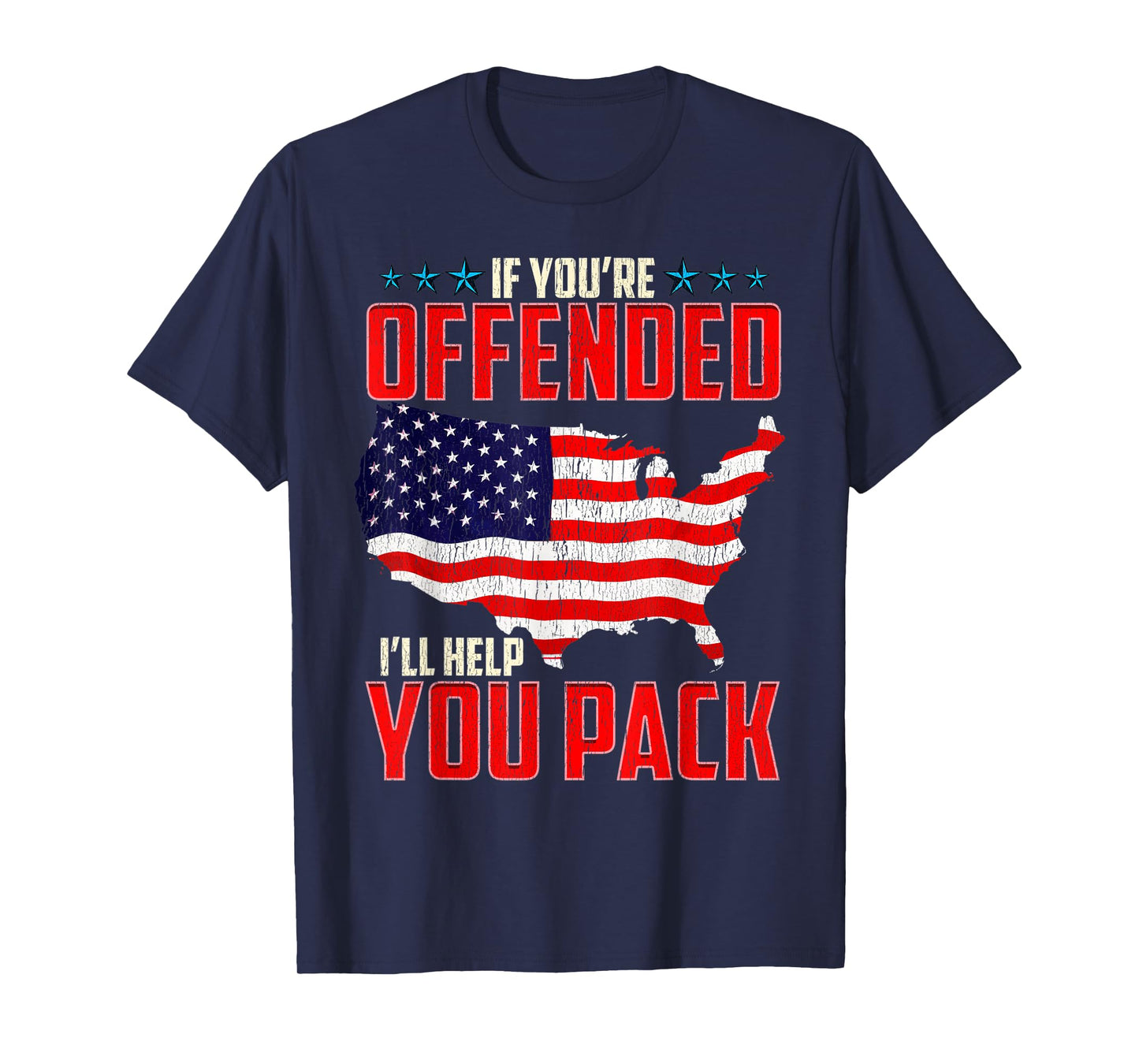 4th of July Patriotic If You're Offended I'll Help You Pack T-Shirt