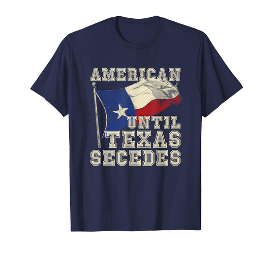 Cowboy Texas Bullriding Rodeo Gift American Until Texas Secedes Texas T-Shirt