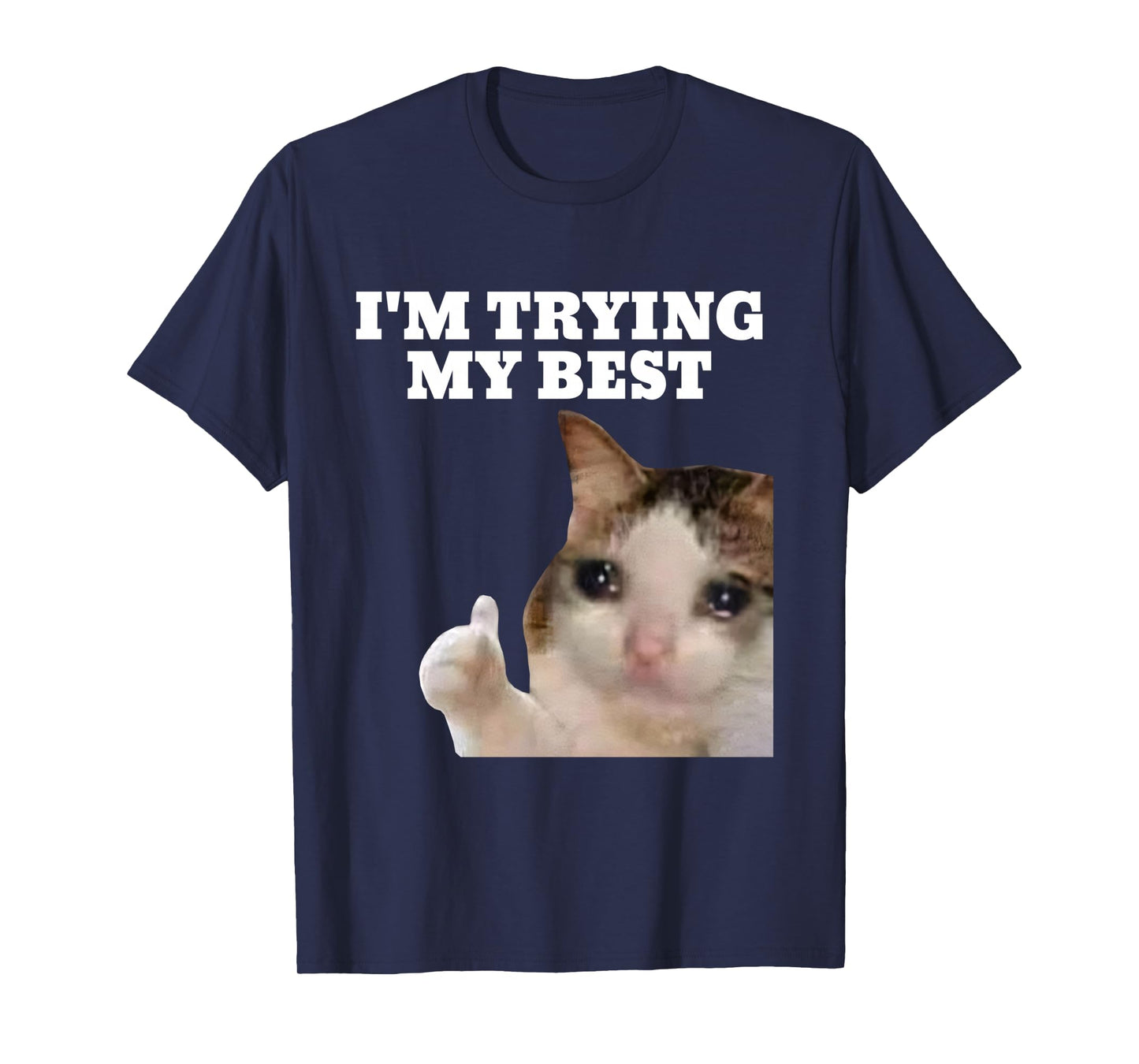 I'm Trying My Best Funny Crying Cat Meme For Men Women Kids Long Sleeve T-Shirt