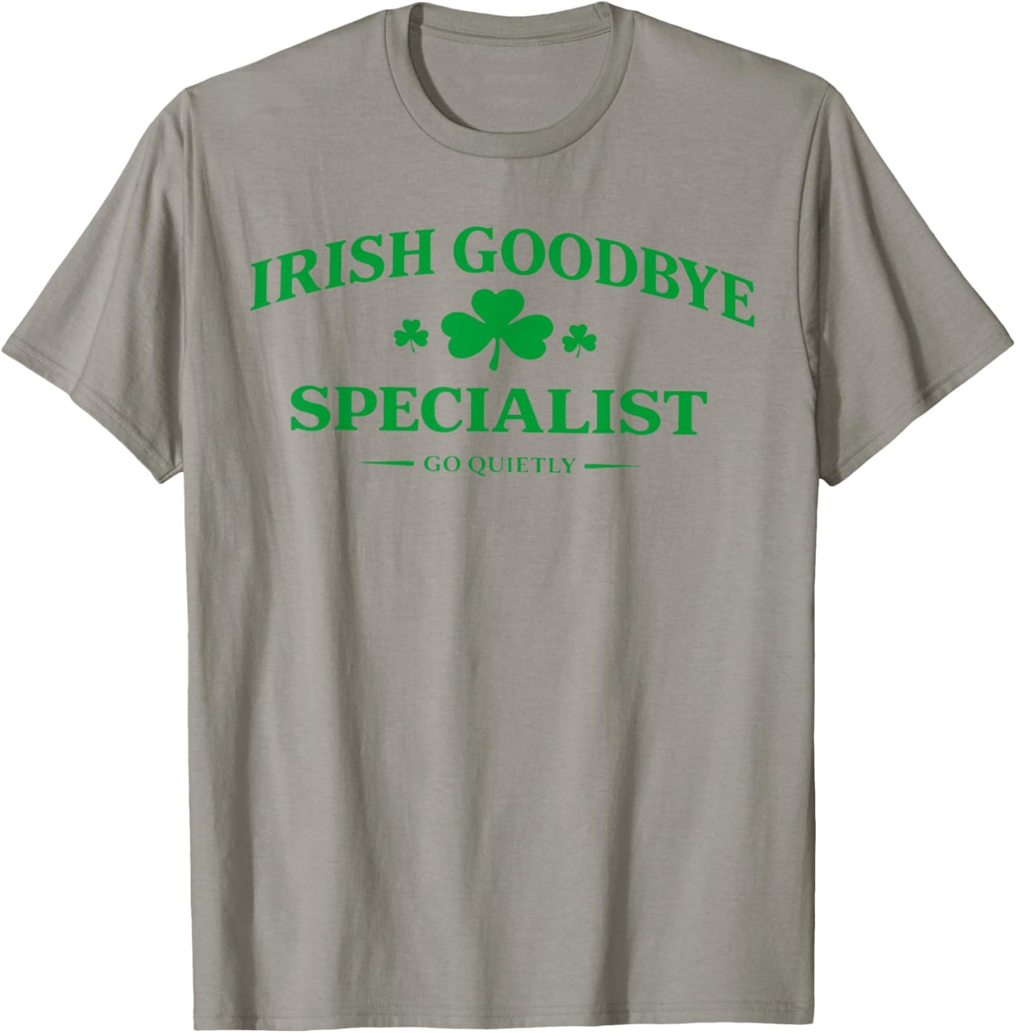 Irish Goodbye Specialist Funny St Patricks Day Men Women T-Shirt - T-Shirt | Sand