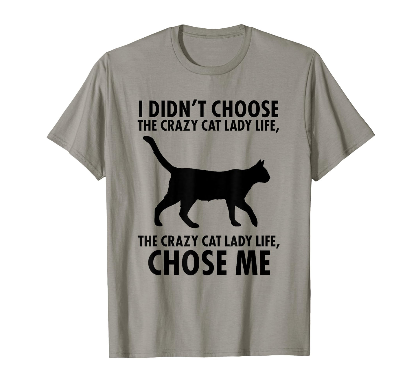 I Don't Choose Crazy cat Lady Life T-Shirt
