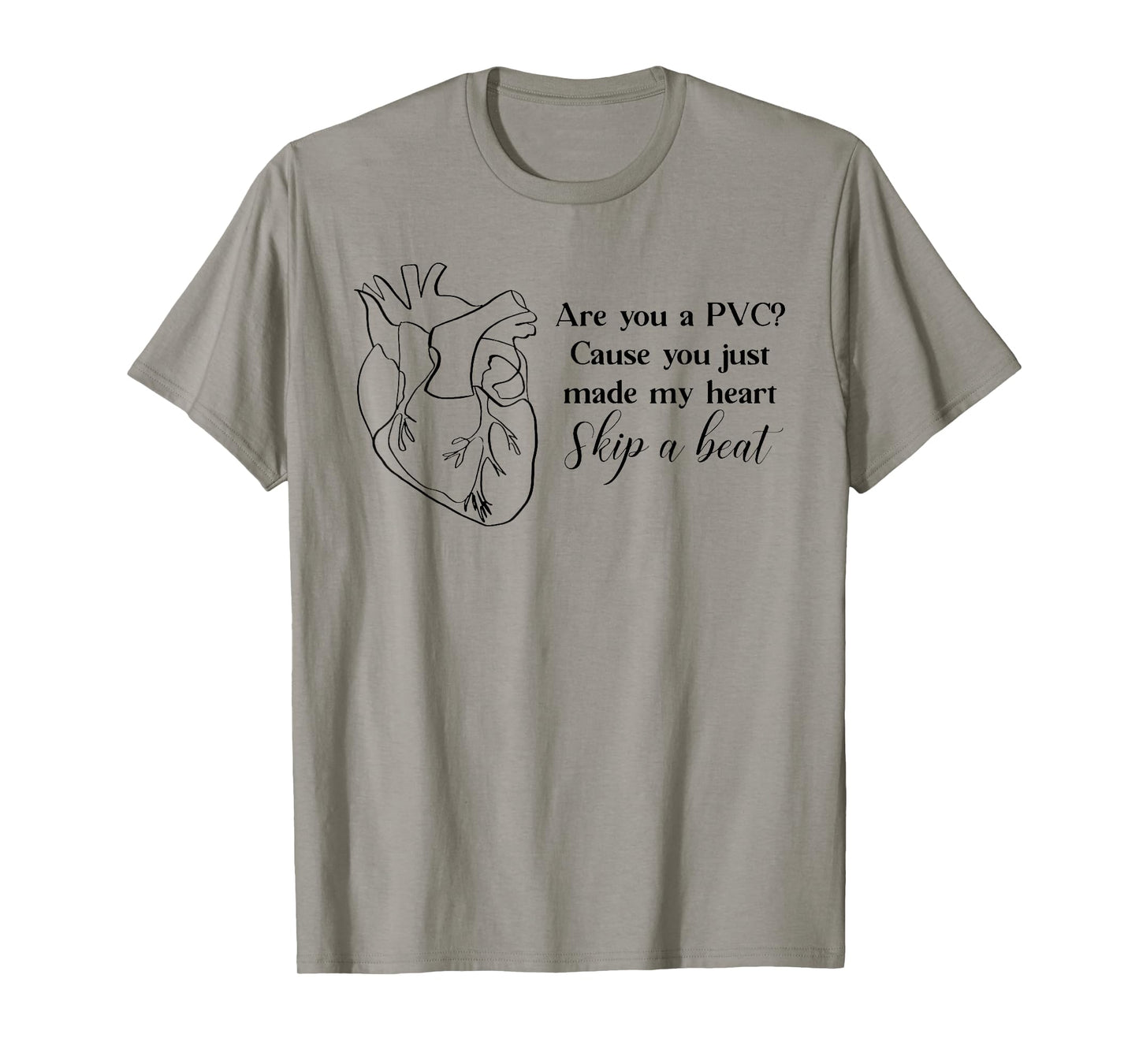 Are You A PVC Cause You Just Made My Heart Skip A Beat Funny T-Shirt