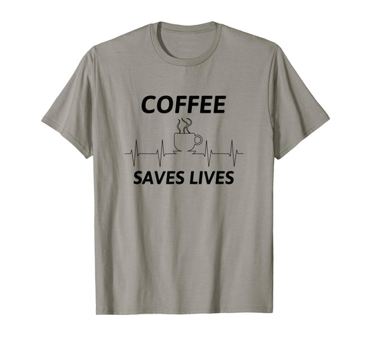 Coffee Saves Lives T-Shirt