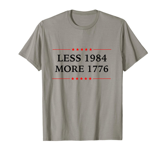 less 1984 more 1776 Patriotic Political democracy 4th July T-Shirt