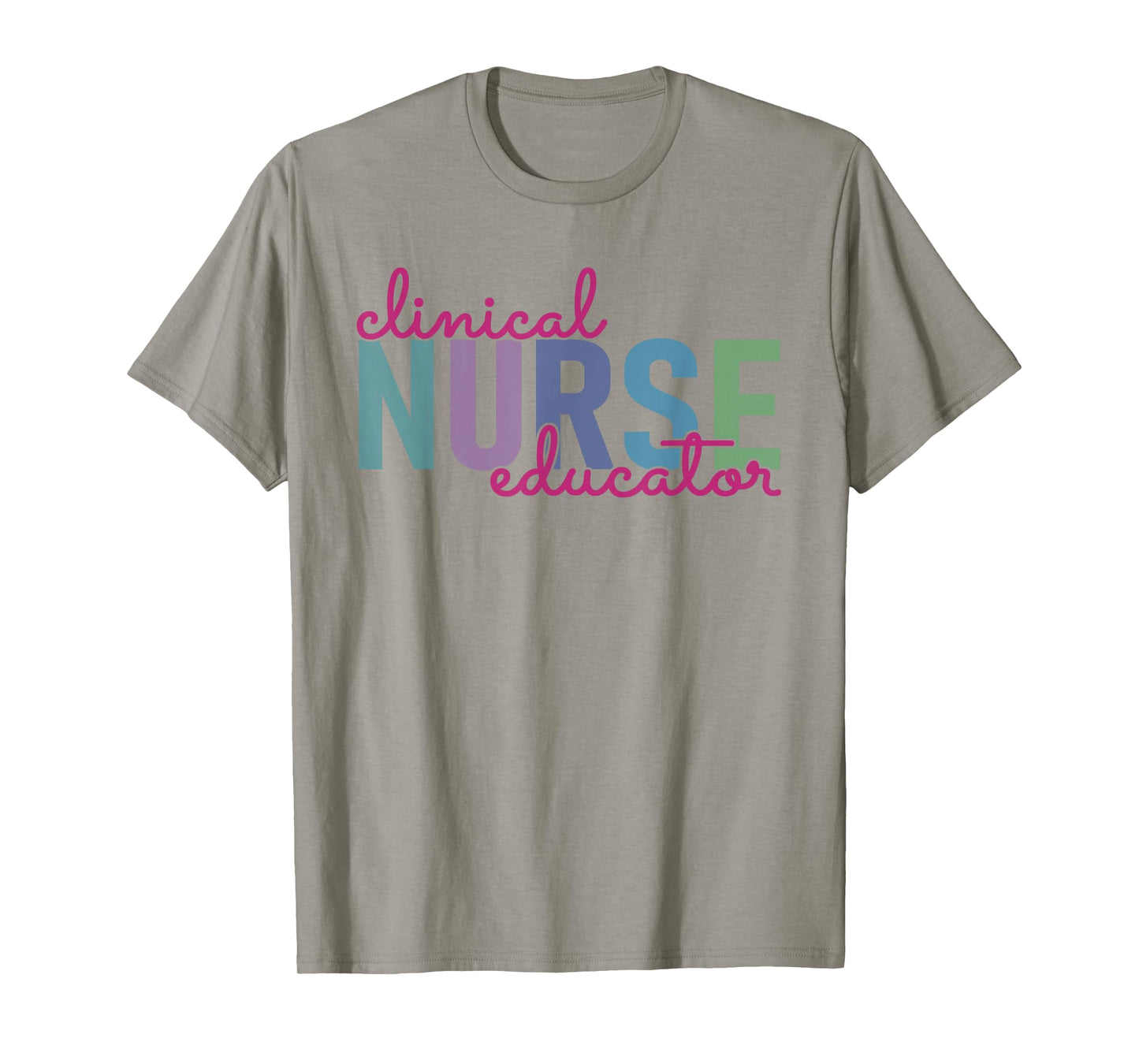 Clinical Nurse Educator Nursing Instructor Appreciation T-Shirt