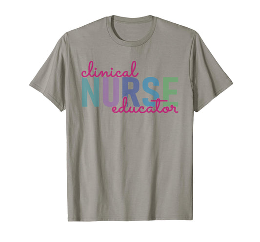 Clinical Nurse Educator Nursing Instructor Appreciation T-Shirt