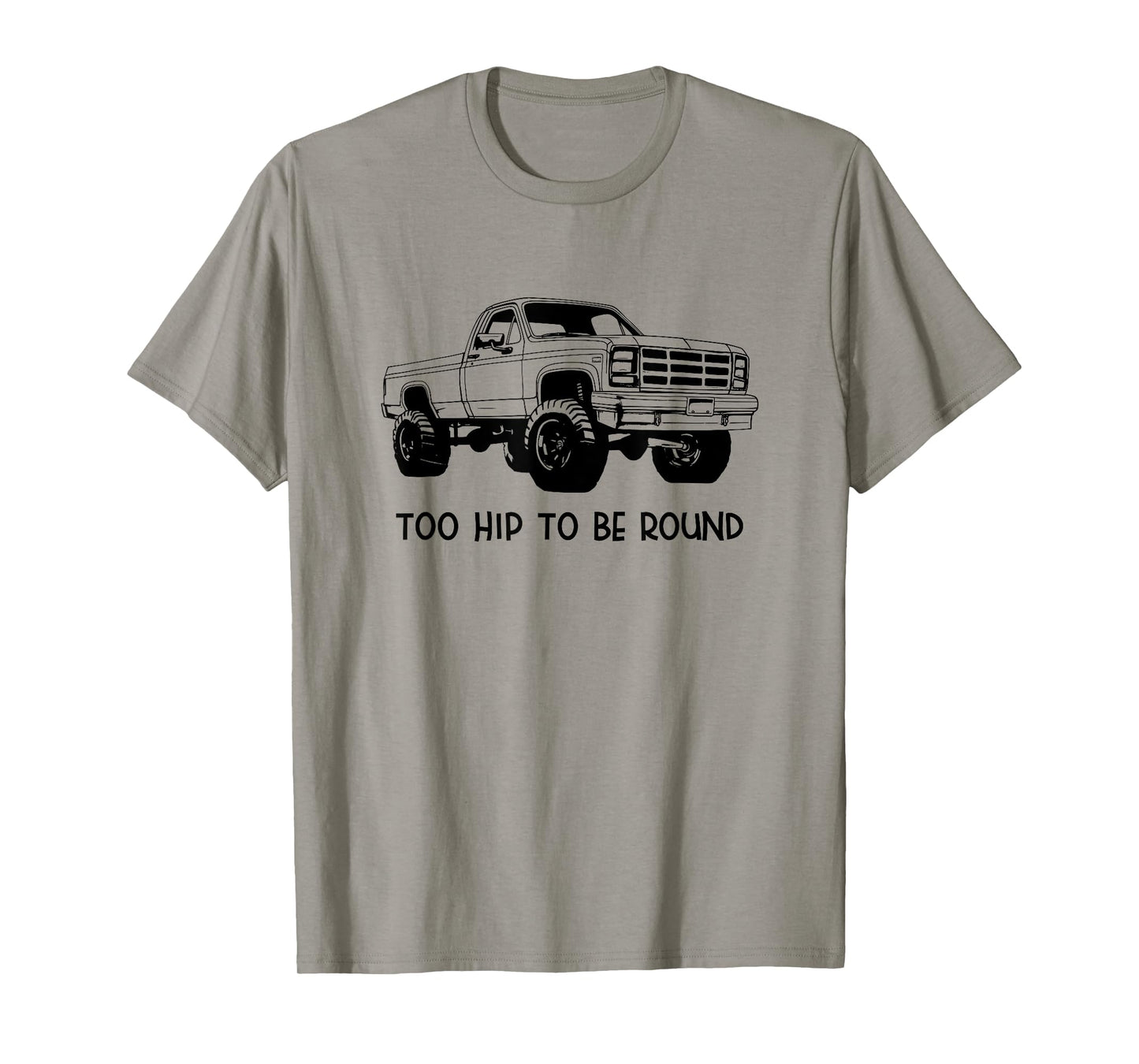 Square Body Truck - Too Hip To Be Round - Squarebody T-Shirt