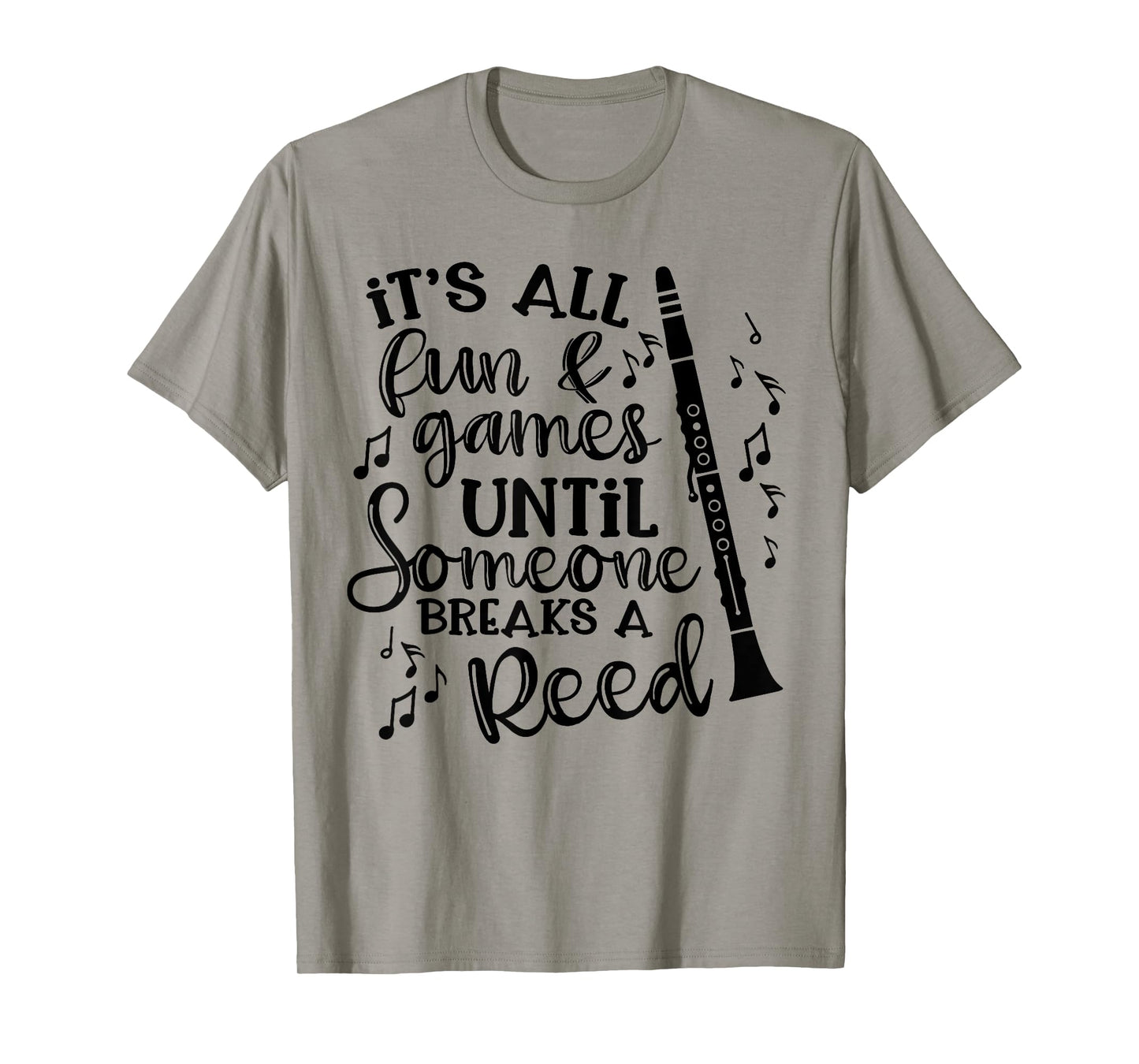It's All Fun Games Someone Breaks A Reed Clarinet Band Funny T-Shirt