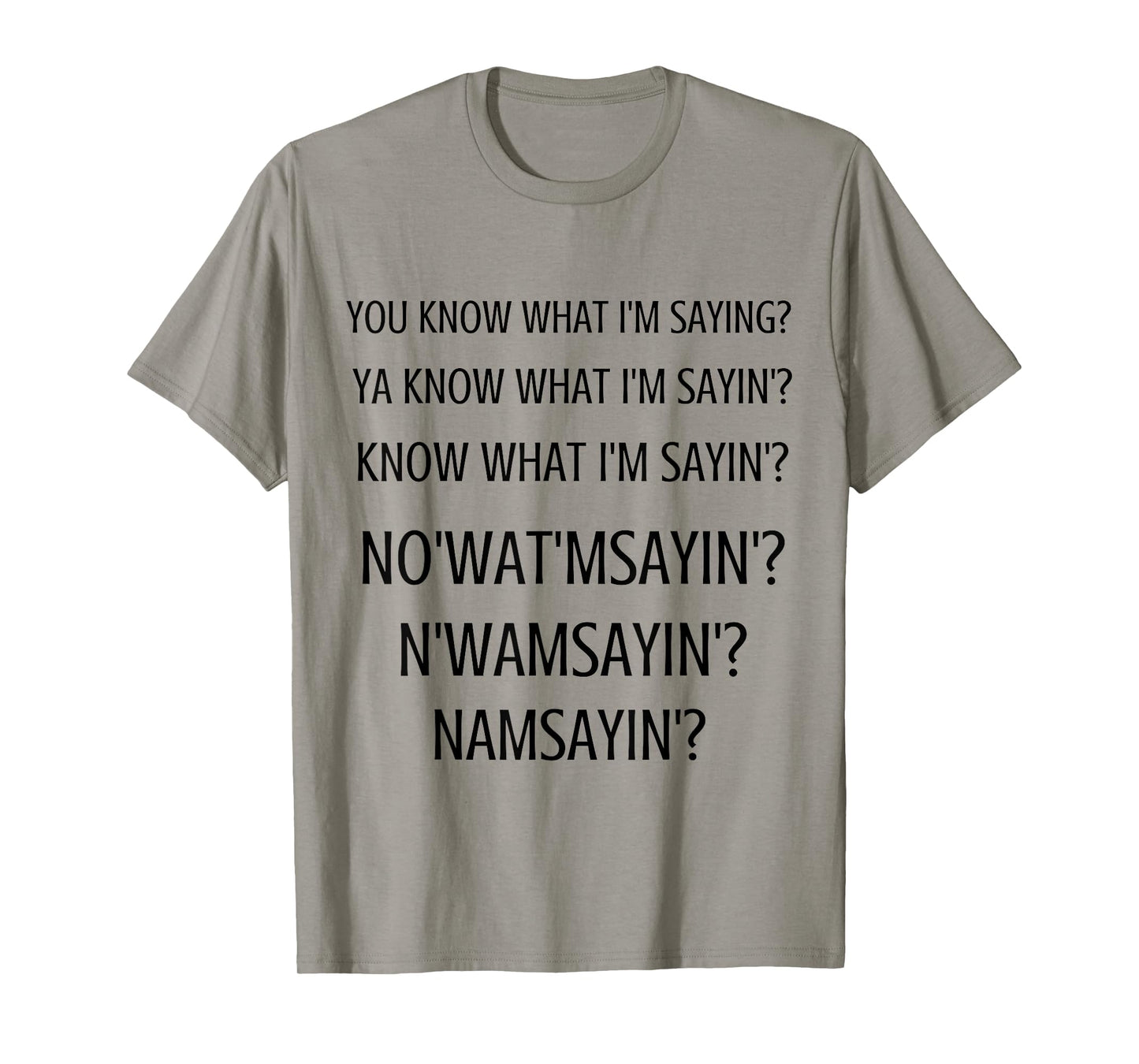You Know What I'm Saying (NAMSAYIN') T-Shirt