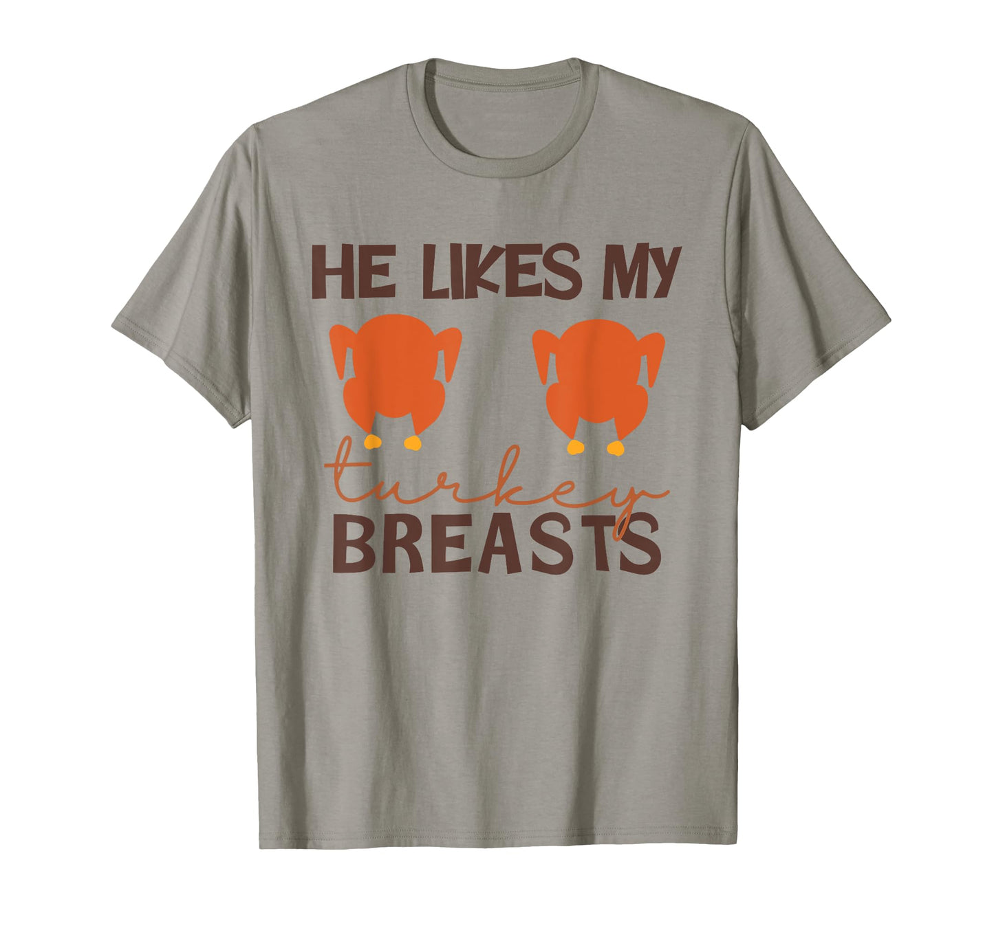 He Likes My Turkey Breasts Couple Thanksgiving Men Women T-Shirt