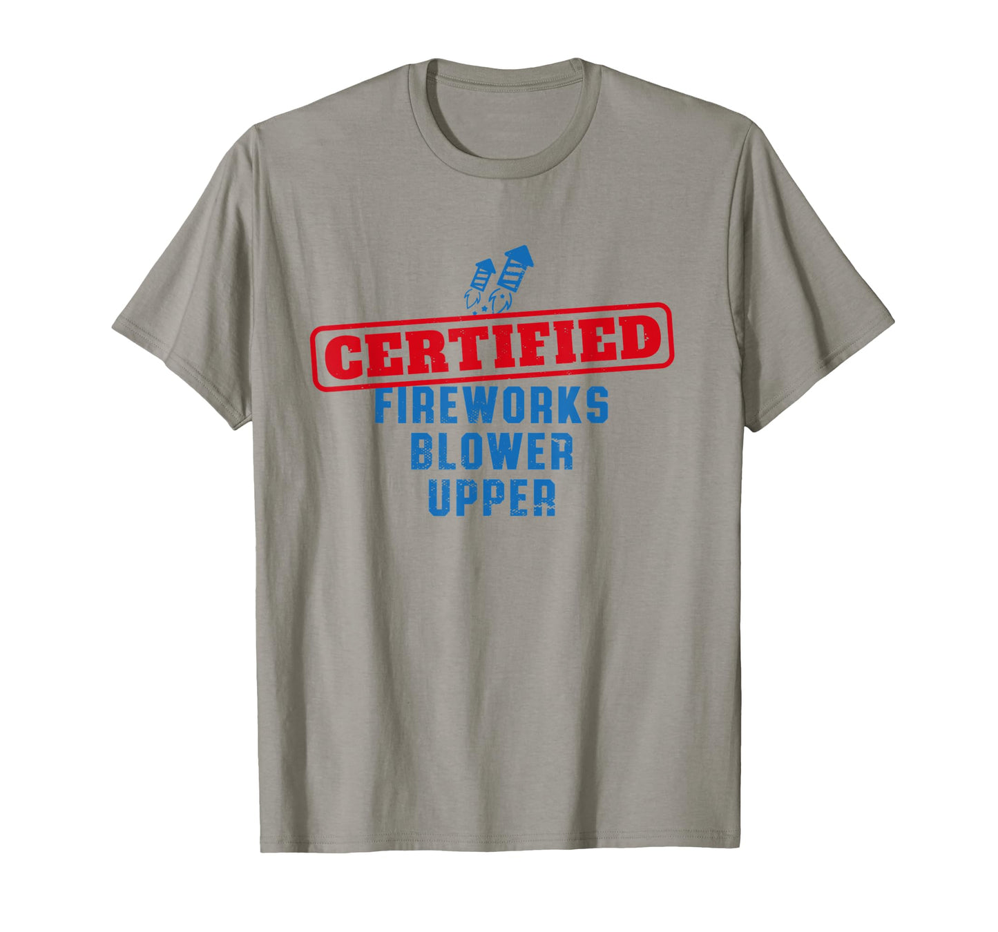 Fourth Of July Certified Fireworks Blower Upper American USA T-Shirt