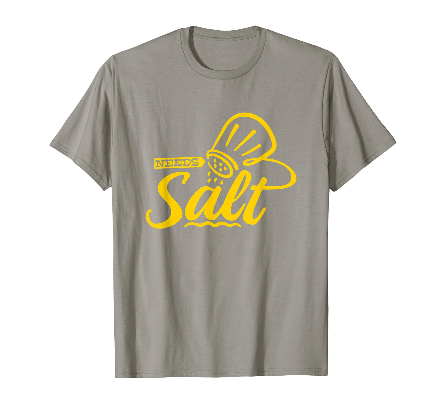 Chef Cooking Salt Lover Needs Salt T-Shirt