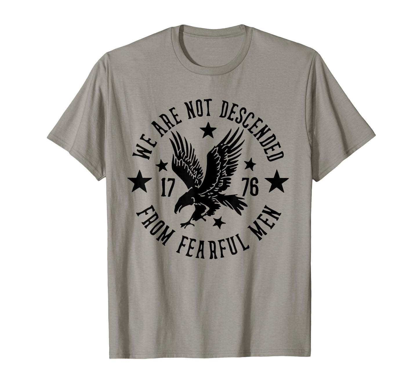 We Are Not Descended From Fearful Men 1776 T-Shirt