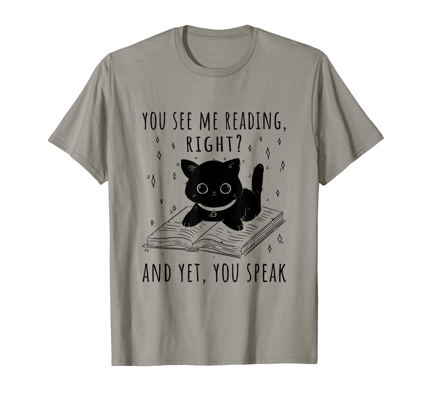 You See Me Reading Right And Yet You Speak T-Shirt