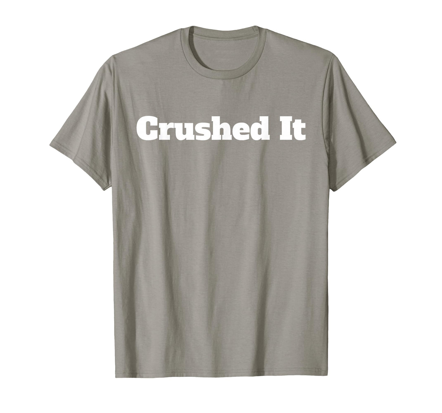 Crushed It T Shirt T-Shirt