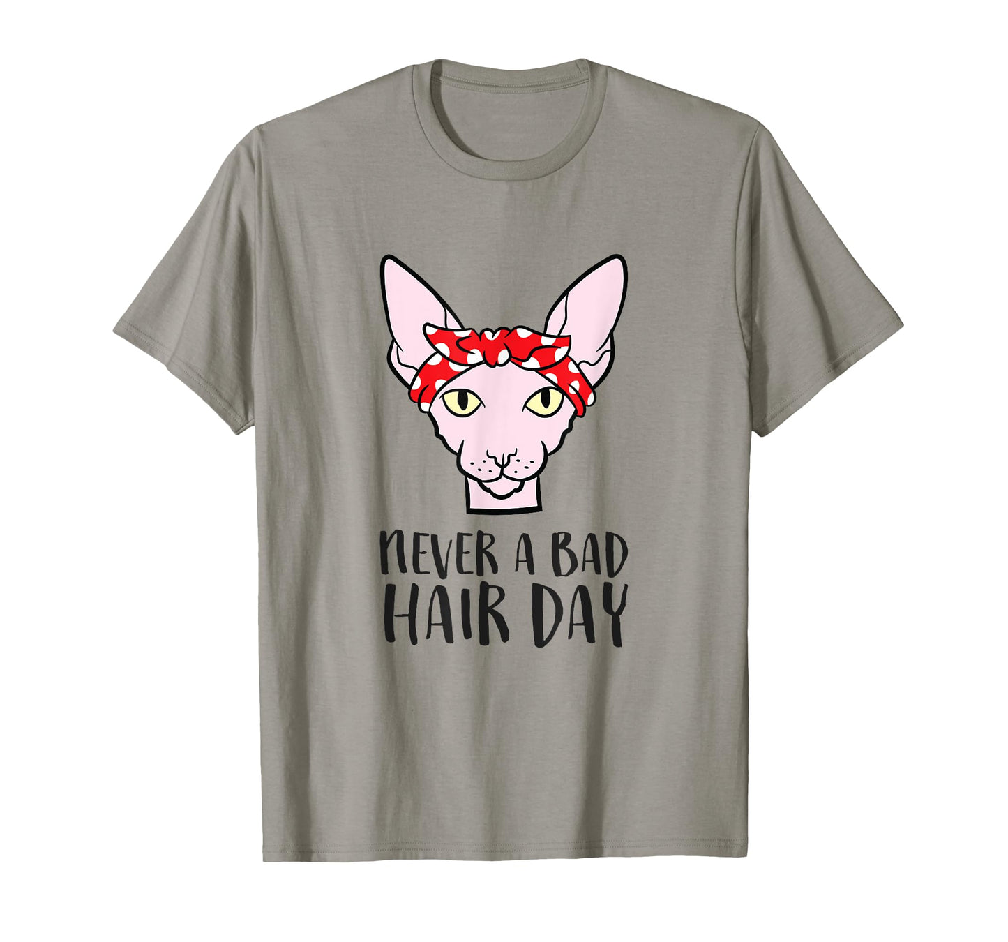 Sphynx Cat Never A Bad Hair Day Funny Sphynx Cat T-Shirt