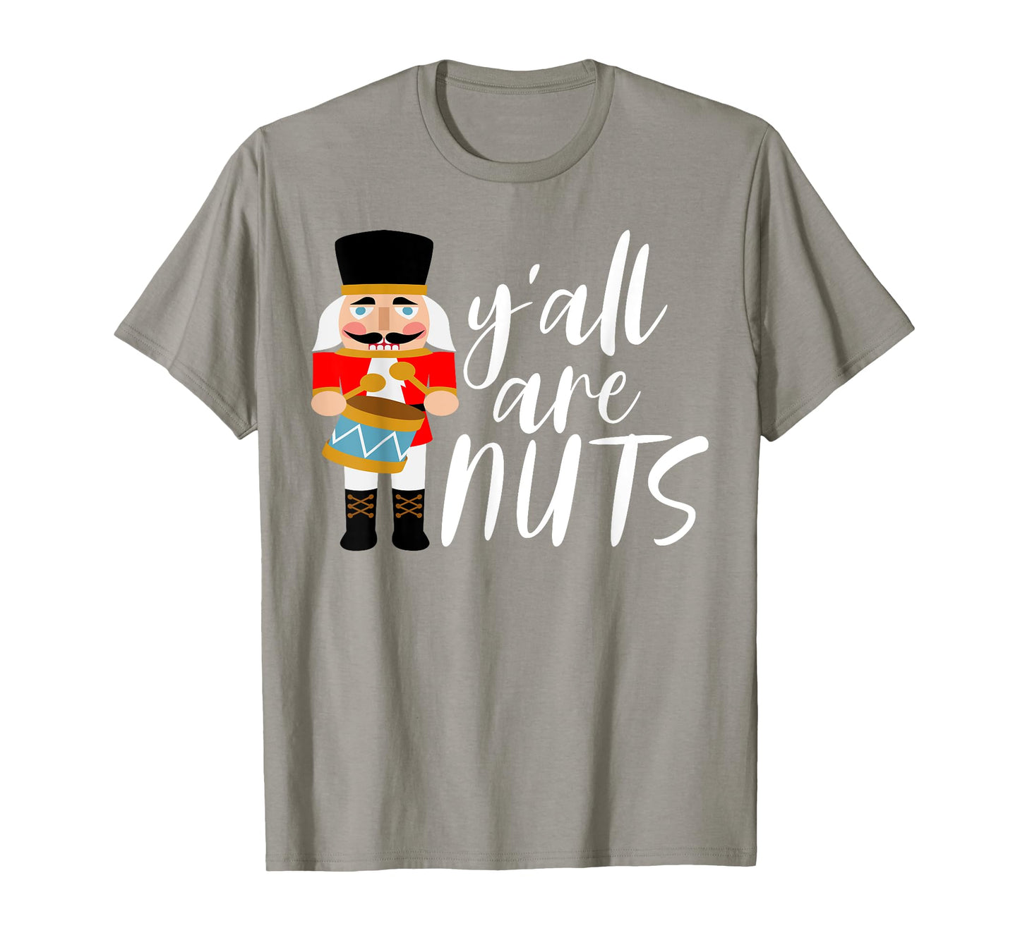 Y'all are Nuts Nutcracker T-Shirt