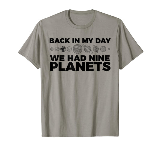 Back In My Day We Had Nine Planets Science Humor Funny T-Shirt
