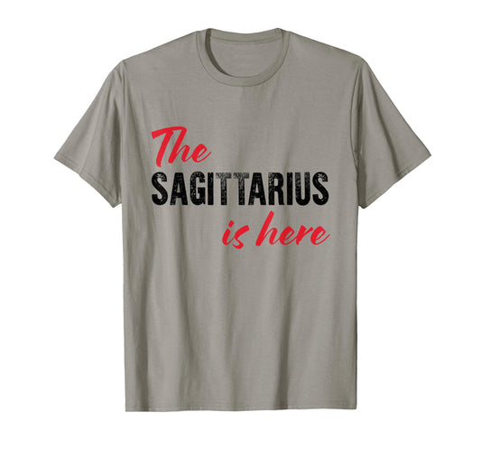 The Sagittarius is here - Funny Astrology T-Shirt