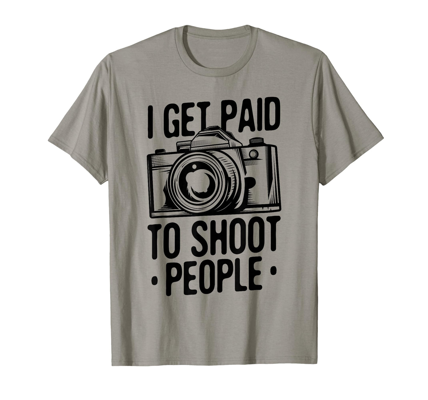 Photograph I get Paid to Shoot People Photo Photographer T-Shirt