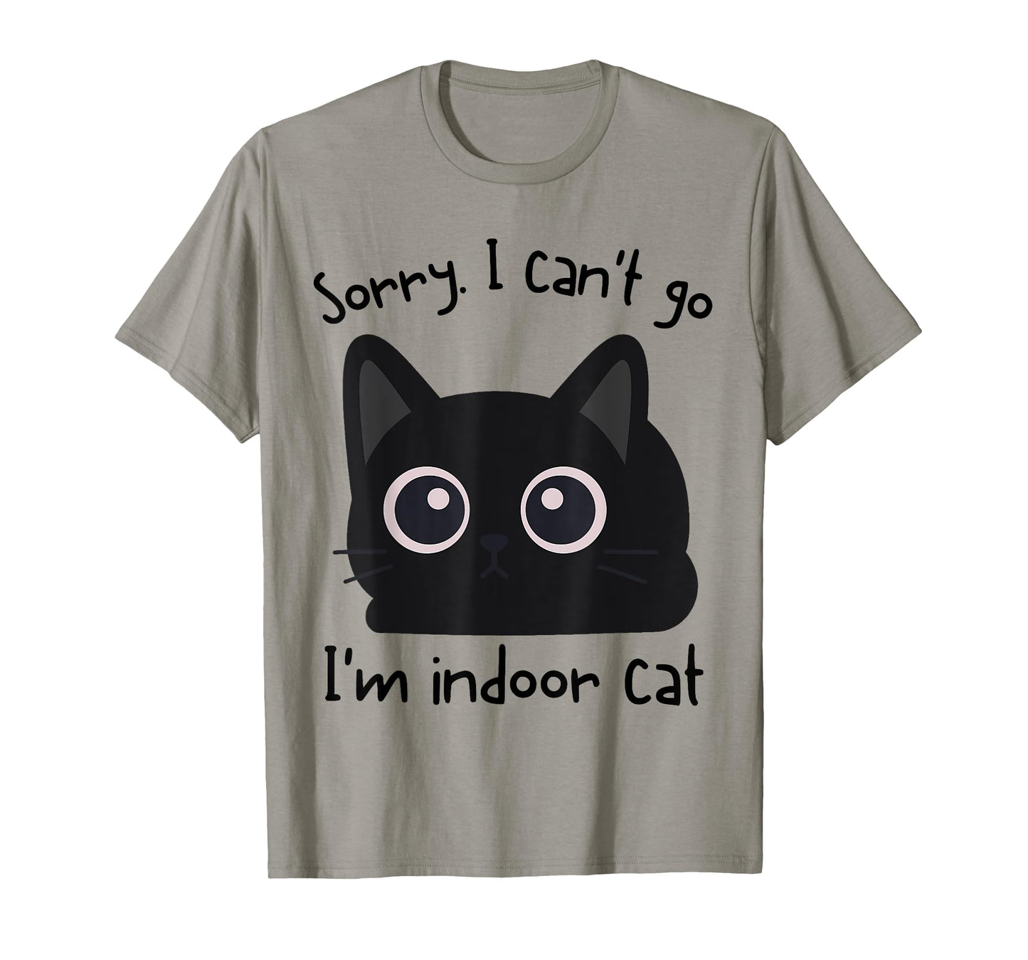 Sorry I Can’t Go I’m an Indoor Cat Funny Indoor Kitten T-Shirt