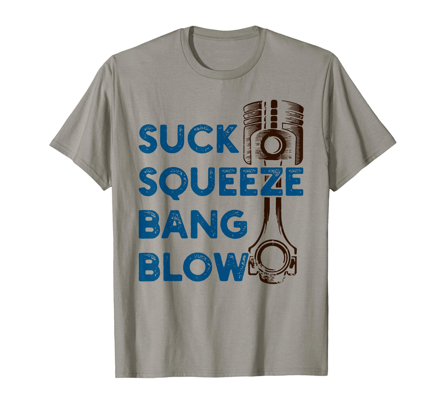 4 stroke cycle - Suck Squeeze Bang Blow - Piston - Mechanic T-Shirt