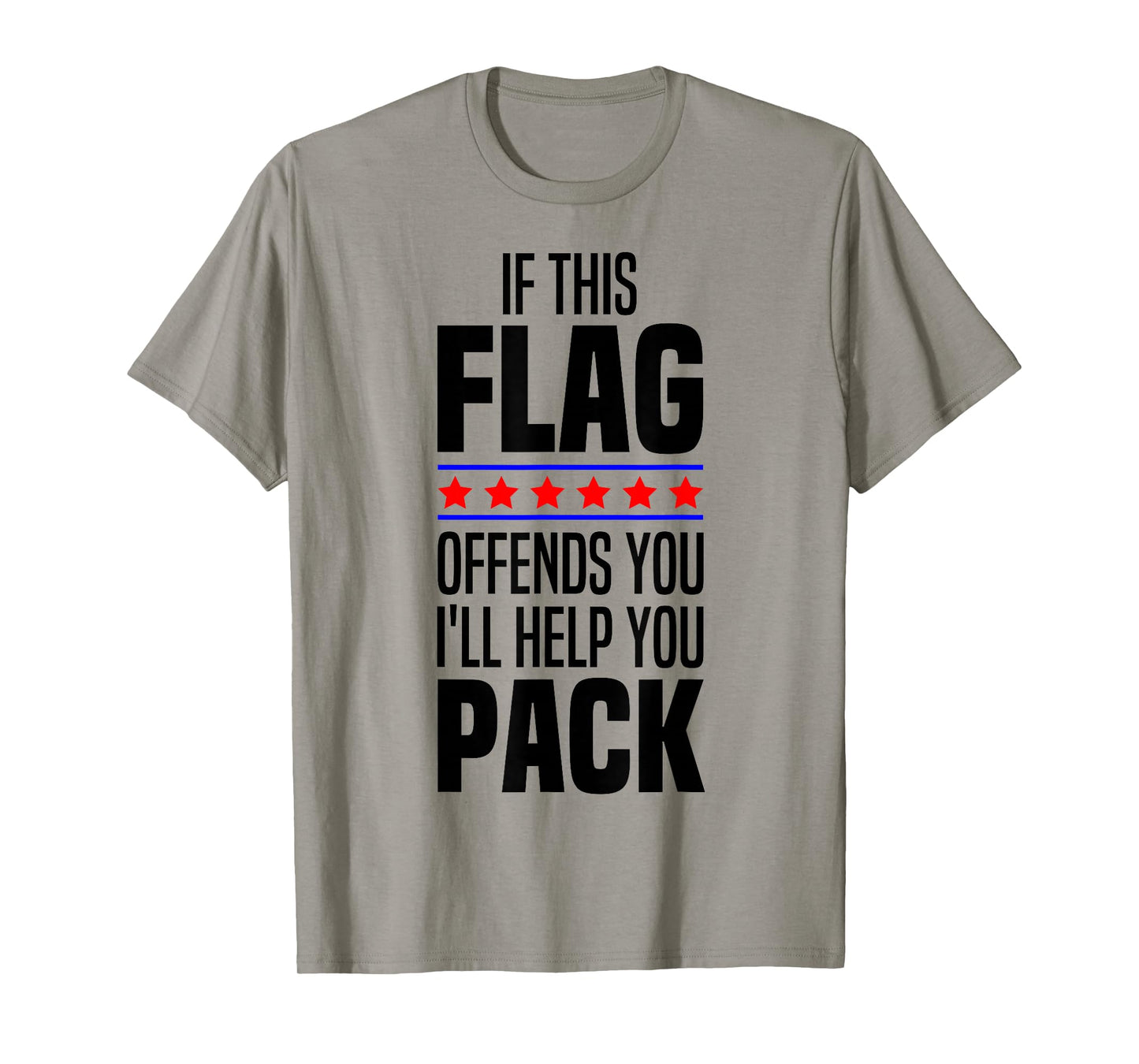 If This Flag Offends You I'll Help You Pack American Patriot T-Shirt