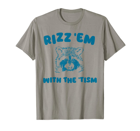 Autism Funny Rizz Em With The Tism Meme Autistic Raccoon T-Shirt