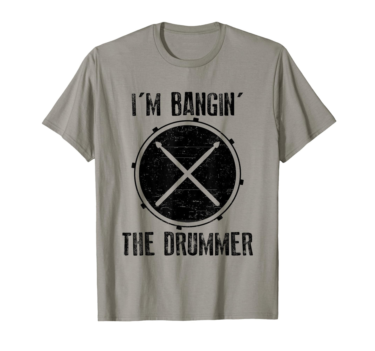 I'm Banging The Drummer Funny Drums Drumstick Music Band T-Shirt