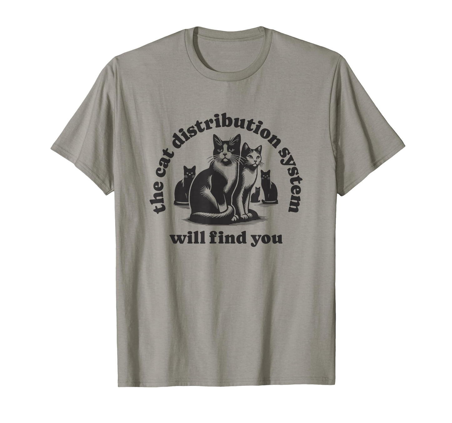 Funny Cat Design Distribution System Will Find You Meme T-Shirt