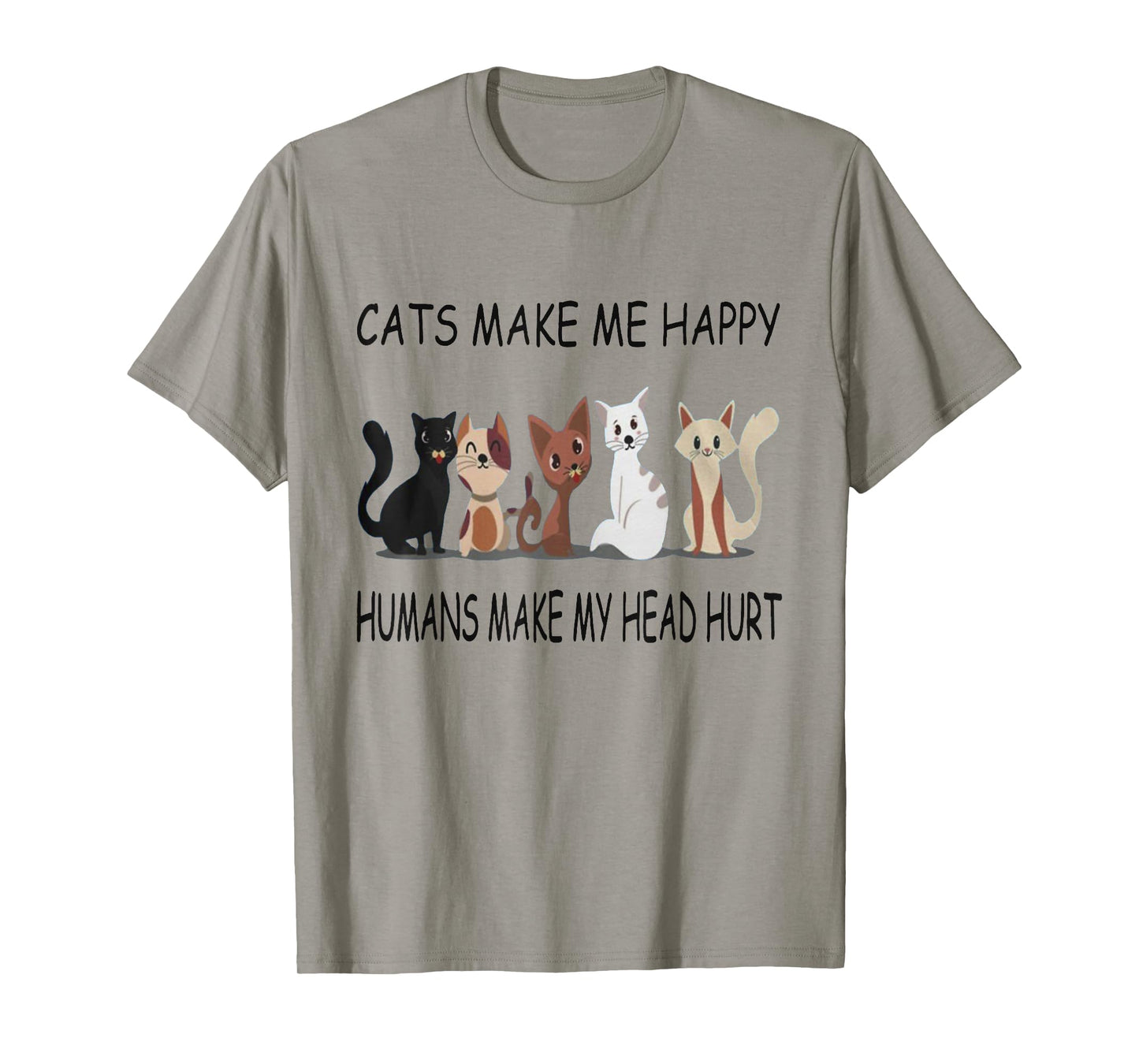 Cats Make Me Happy Humans Make My Head Hurt TShirt T-Shirt