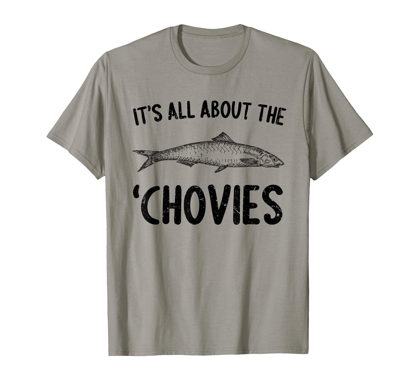 Anchovies Lovers It's All About The Chovies T-Shirt