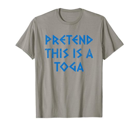 Pretend This is A Toga Party Funny Greek Party Costume T-Shirt