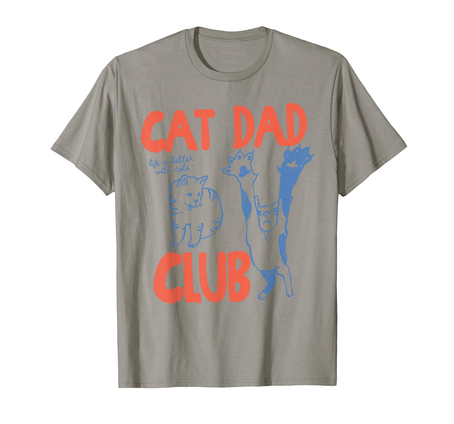 Cat Dad Club Funny Life is Better with Cats T-Shirt