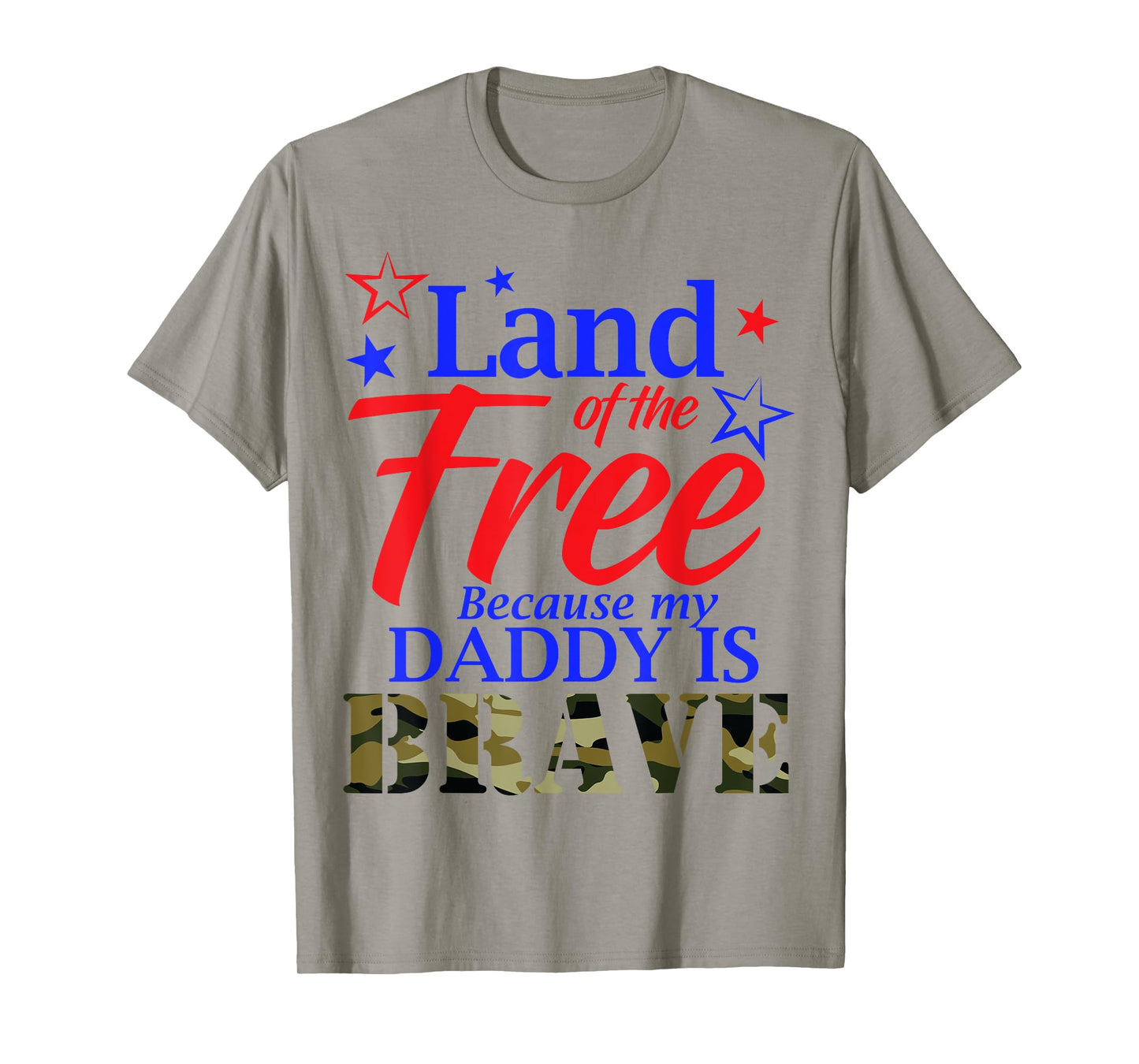 Land Of The Free Because My Daddy Is Brave Veteran T Shirt T-Shirt