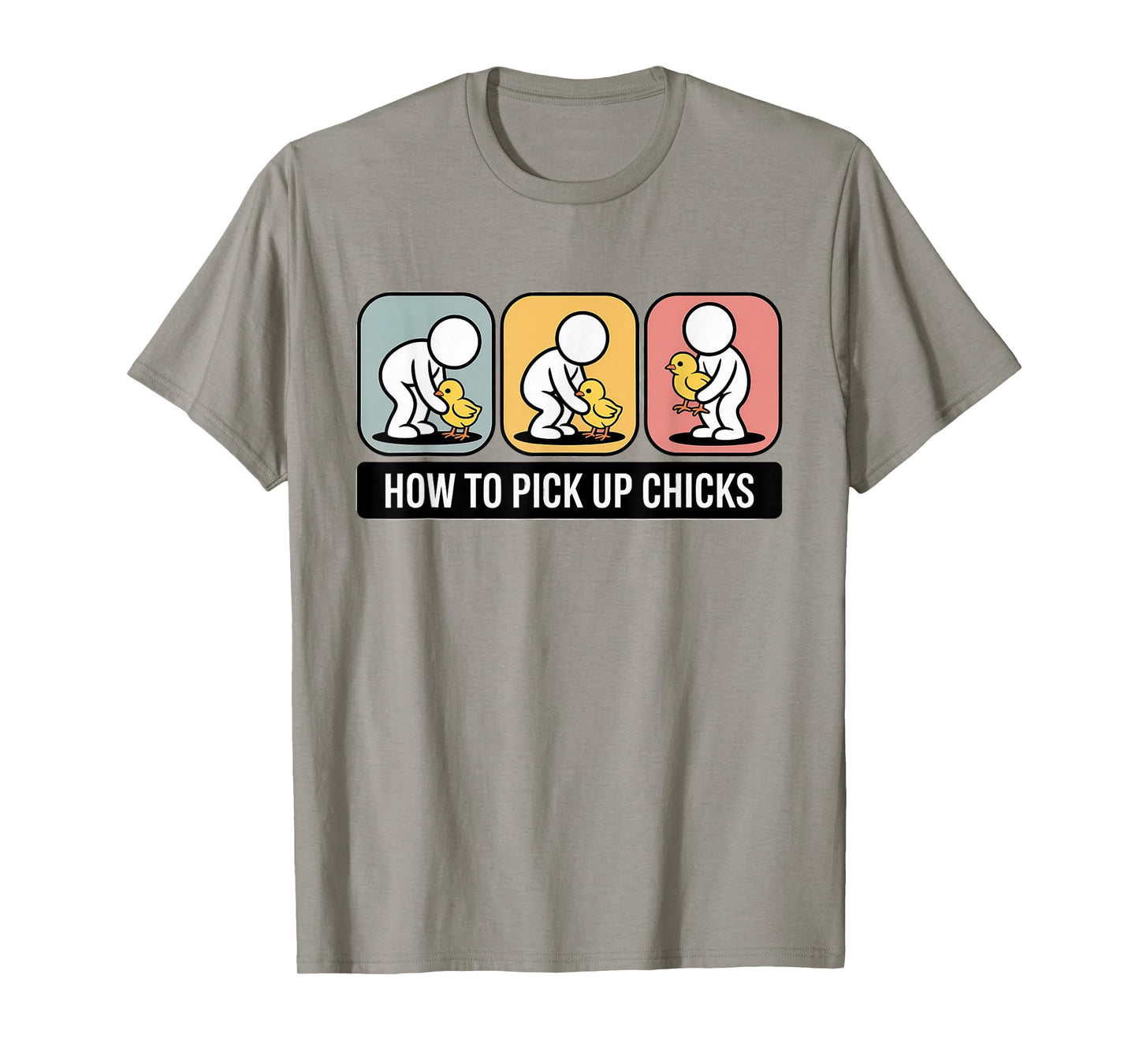 How to Pick Up Chicks Funny Sarcastic Man Dad Farmer Joke T-Shirt