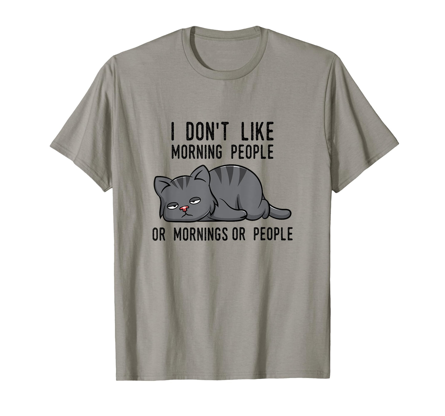 I Don't Like Morning People Or Mornings Or People Cat Fun T-Shirt for Men Women
