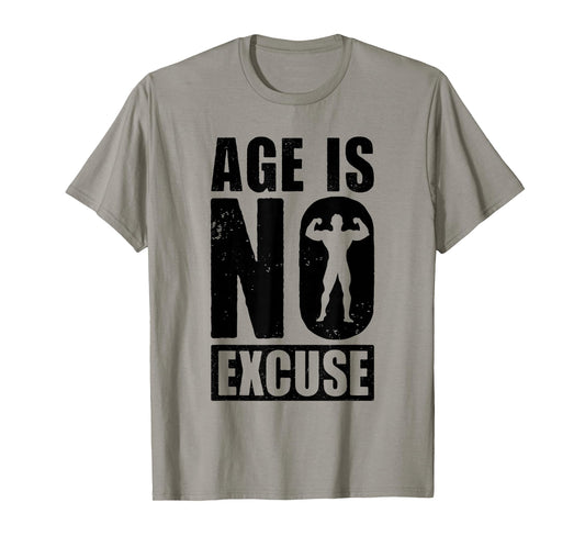 Age is No Excuse Funny Old Age Gym Lover Fitness Workout T-Shirt