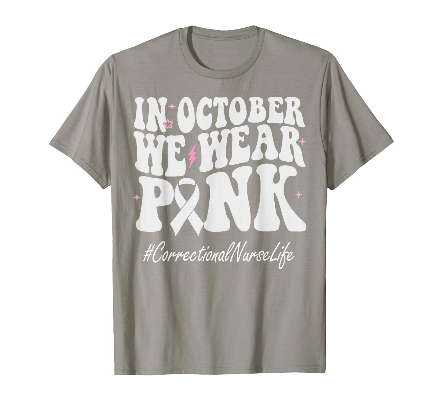 Correctional Nurse We Wear Pink Breast Cancer Awareness T-Shirt