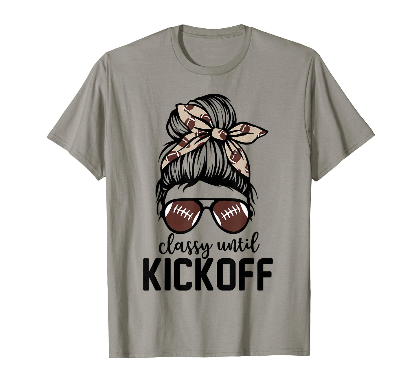 Classy Until Kick Off Funny Football Bleached Cute Messy Bun T-Shirt