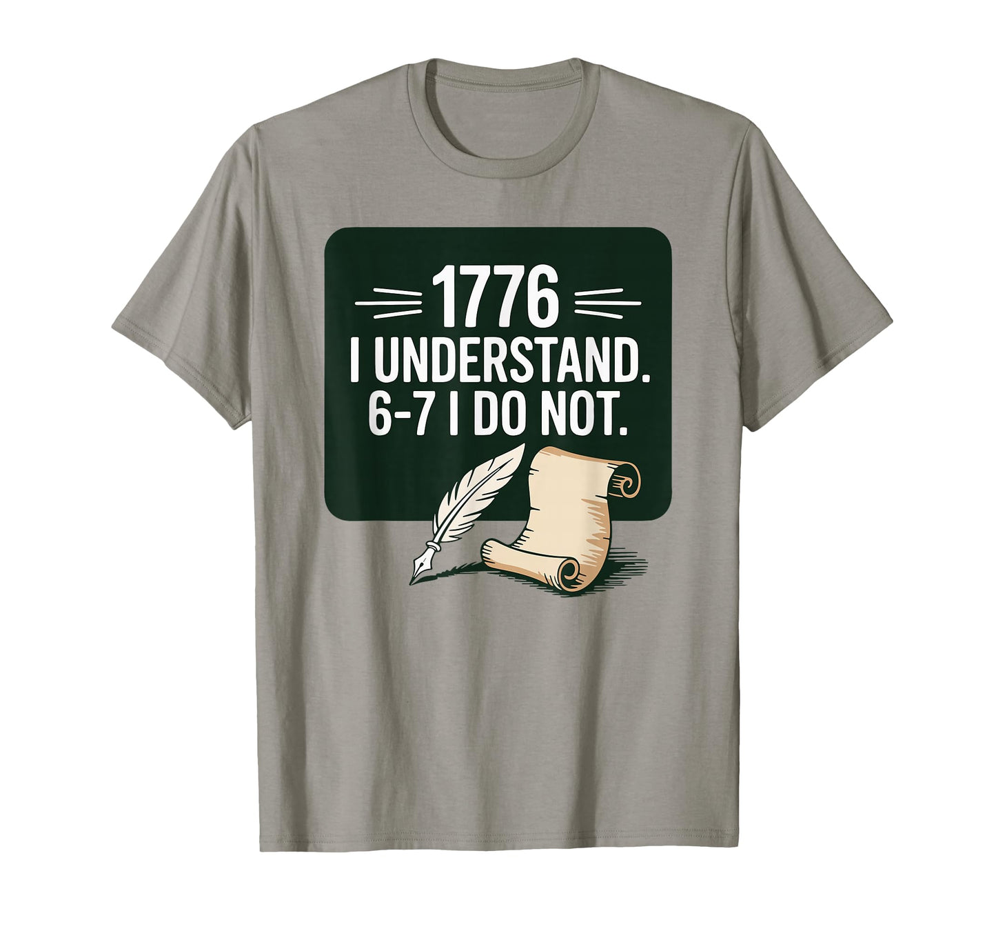 67 Social Studies Teacher 1776 I Understand 6 7 I Do Not T-Shirt