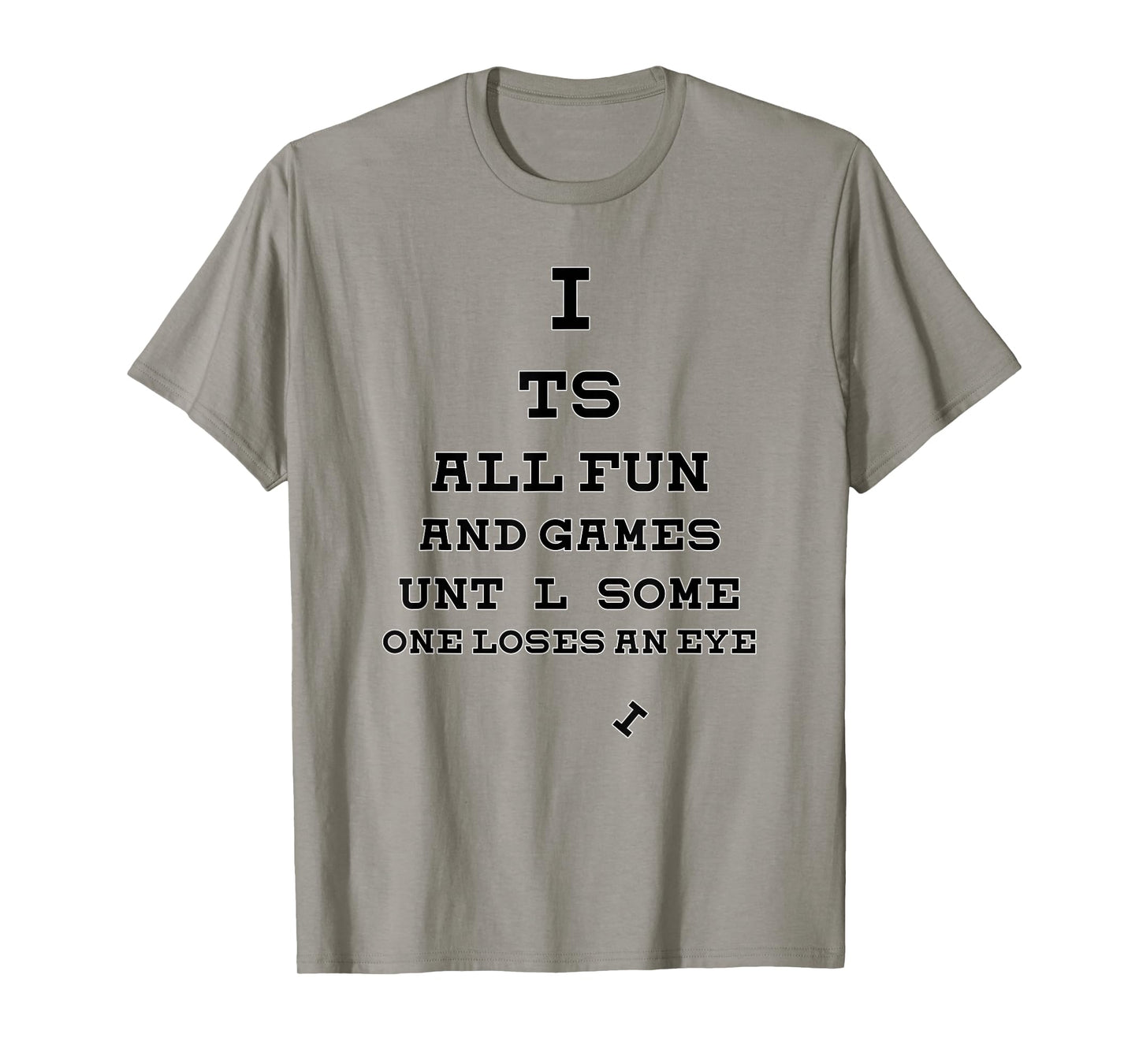 All Fun And Games Until Someone Loses An Eye Funny T-Shirt
