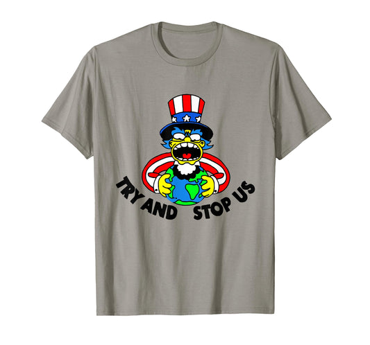 Try and Stop Us T-Shirt T-Shirt