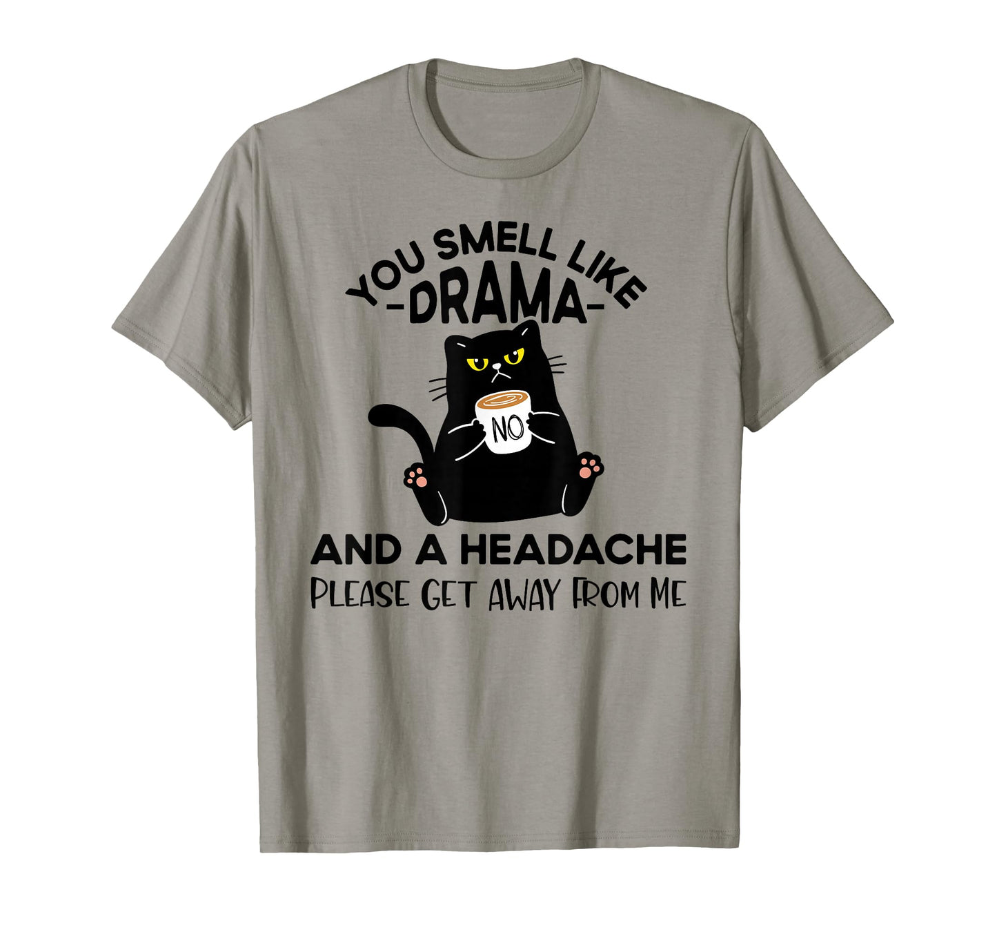 You Smell Like Drama And A Headache Funny Cat Coffee Lover T-Shirt