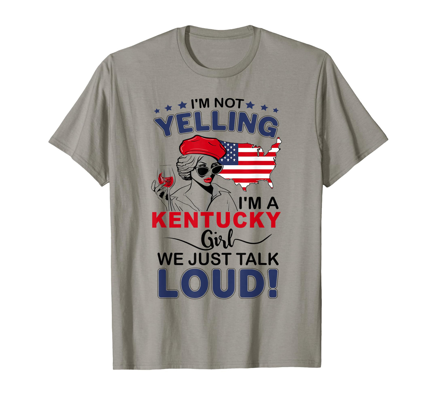 I'm Not Yelling I'm A Kentucky Girl We Just Talk Loud T-Shirt