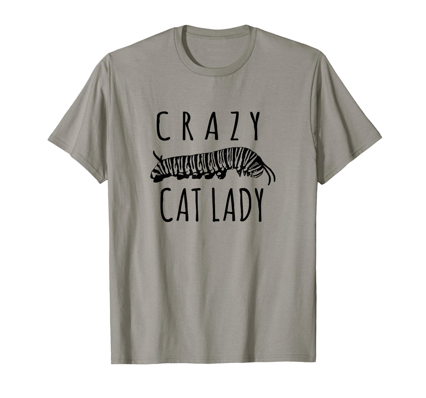 Crazy Cat Lady - Funny Monarch Caterpillar Gardener T-Shirt