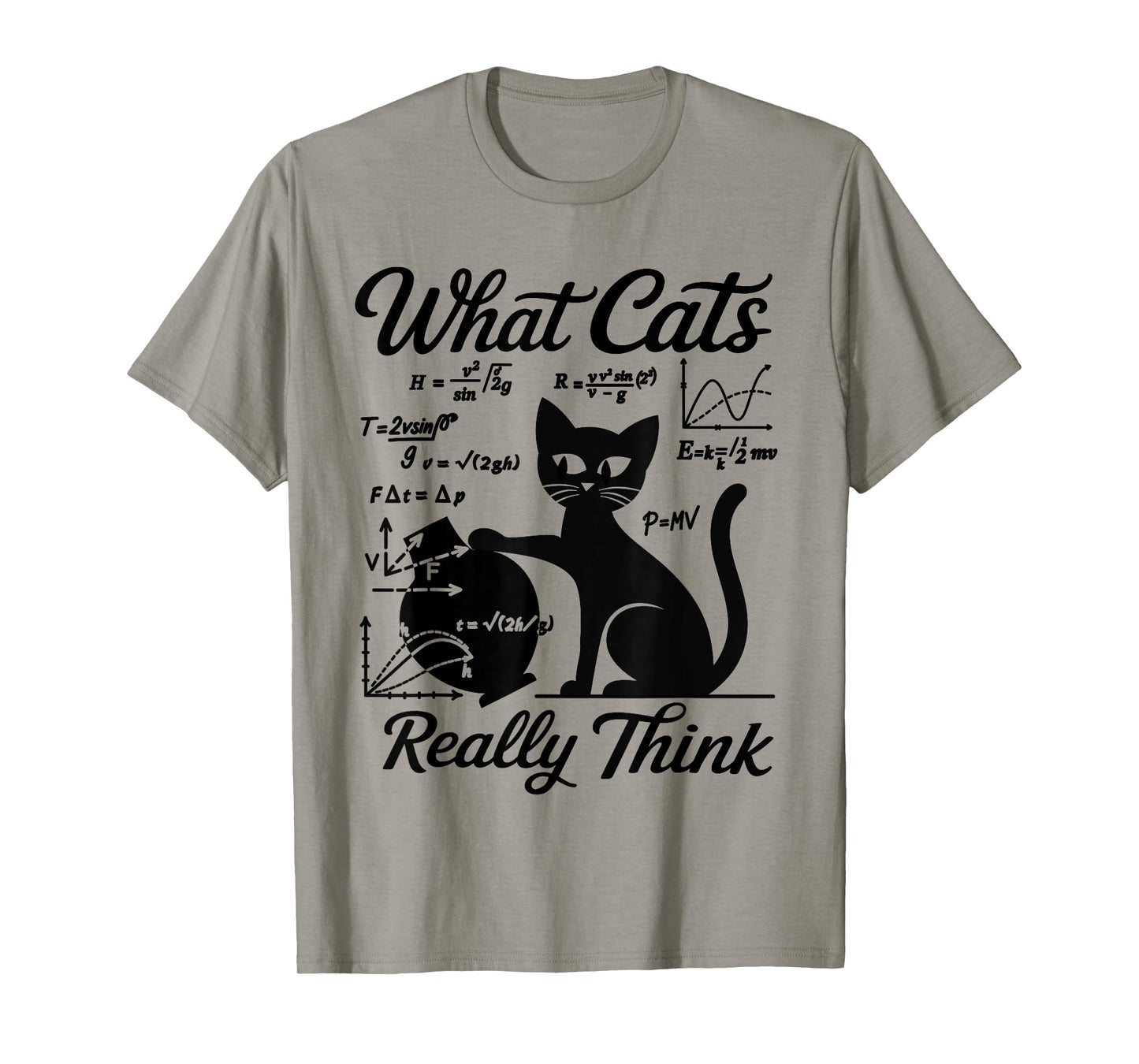 Funny Cat Physics & Math Humor What Cats Really Think T-Shirt