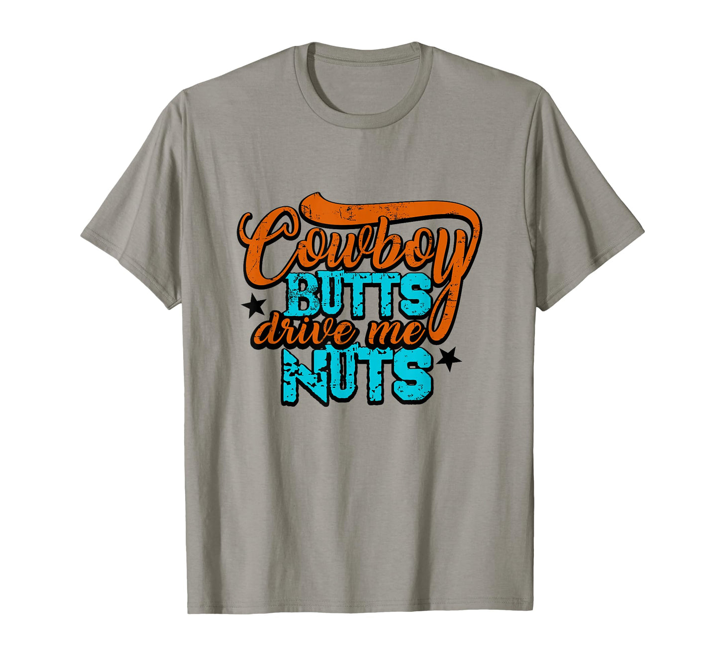 Cowboy Butts Drive Me Nuts Funny Southern Girls Country Life T-Shirt
