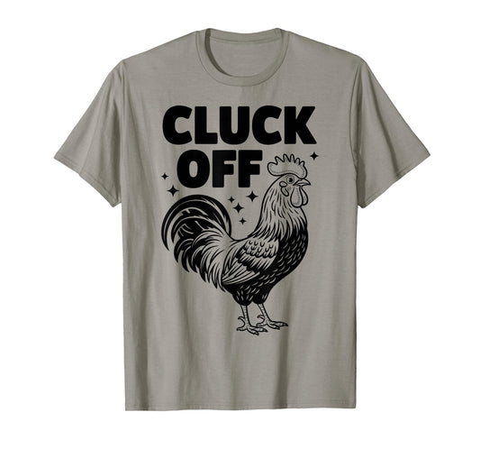 Cluck Off - Funny Chicken Rooster Farmer Farm Design T-Shirt