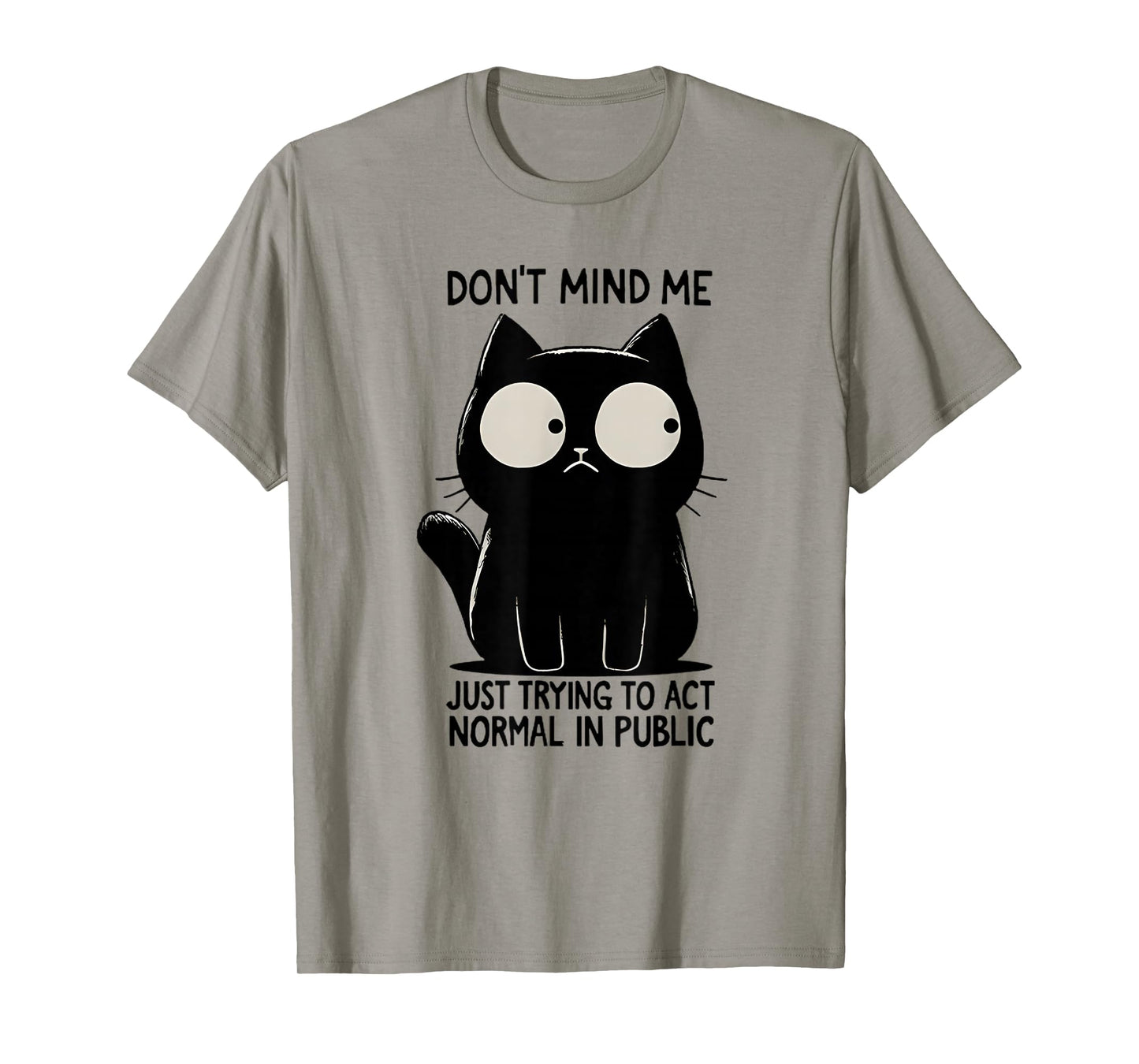 Don't Mind Me Just Trying To Act Normal In Public Funny Cat T-Shirt